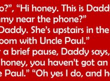 Little girl tells daddy that mom is upstairs in the bedroom with ‘Uncle Paul’ – his reply is priceless