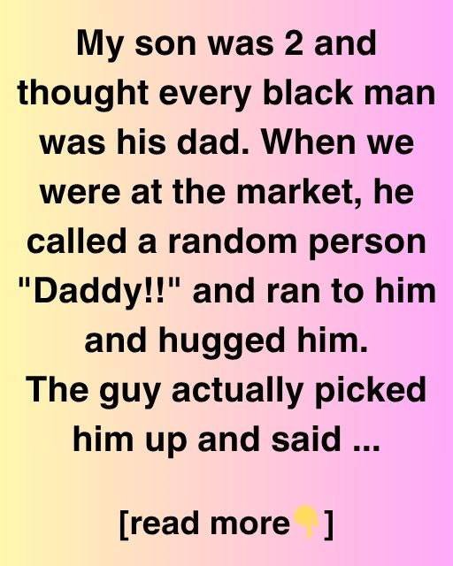 My Son Thought Every Black Man Was His Dad
